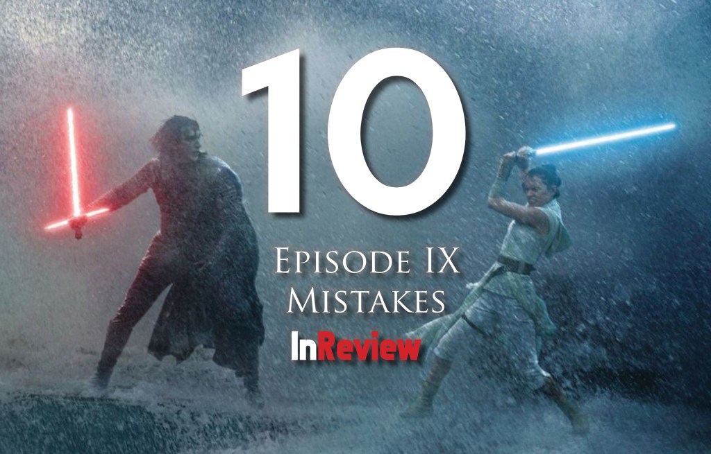 **Spoilers** 10 Mistakes Disney Made With ‘The Rise of Skywalker’  |  Column from the&nbsp;Editor