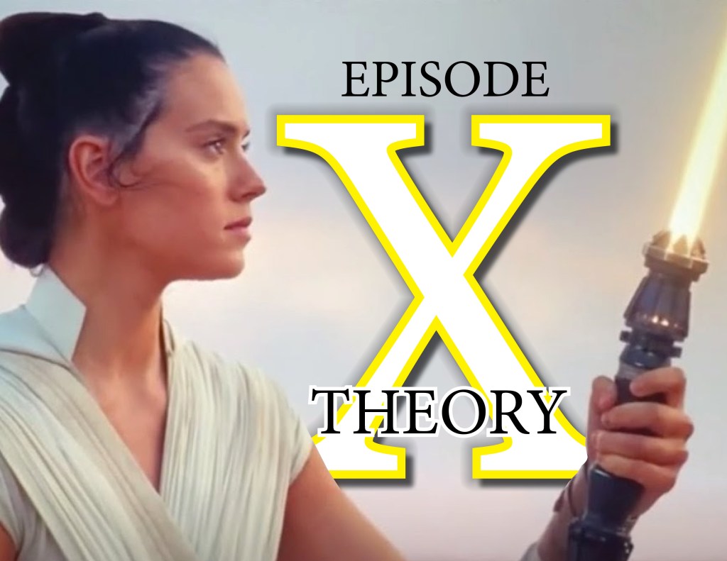 “Star Wars: Episode X”; An Extremely Unlikely Fan Theory  |  Column from the&nbsp;Editor
