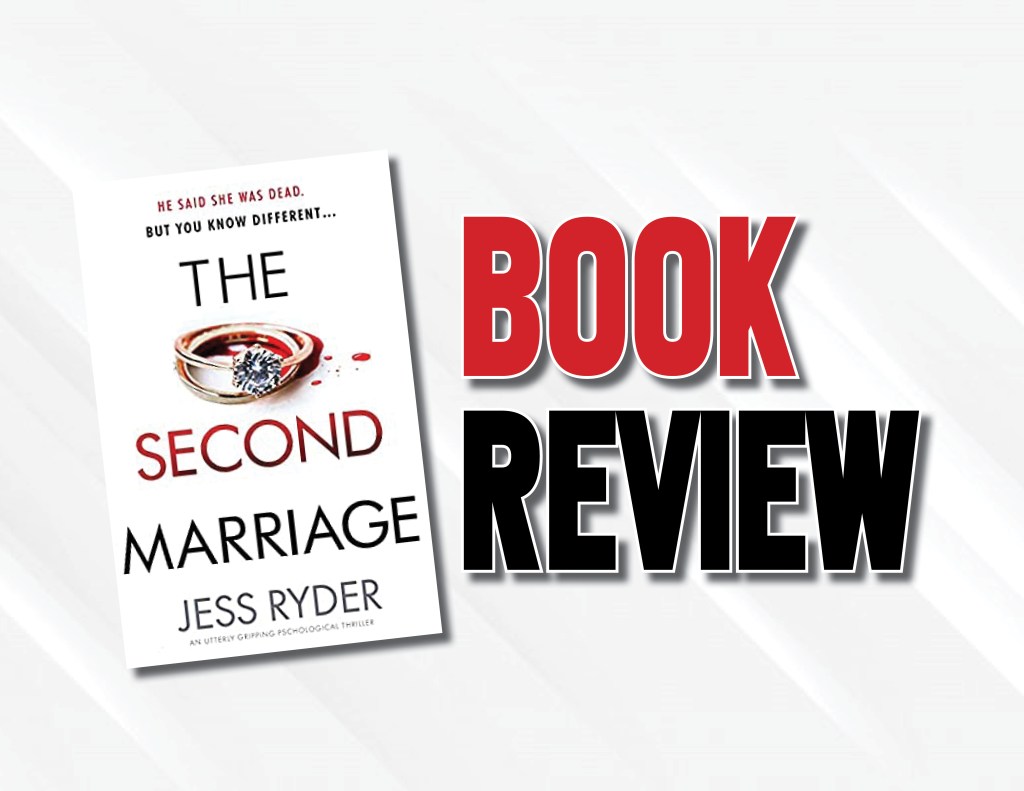 Fun, Confounding Psychological Thriller  |  “The Second Marriage” by Jess Ryder (2021) Book&nbsp;Review