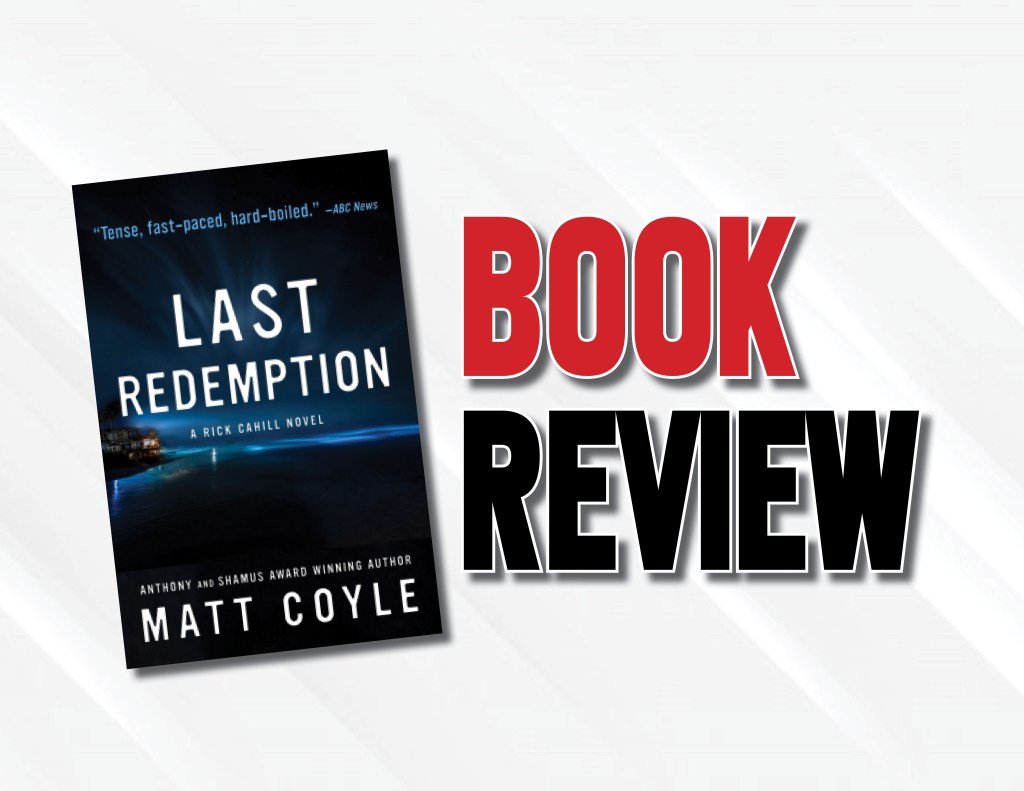 A Fast-Paced Thriller With Nuanced Characters  |  “Last Redemption” by Matt Coyle (2021) Book&nbsp;Review