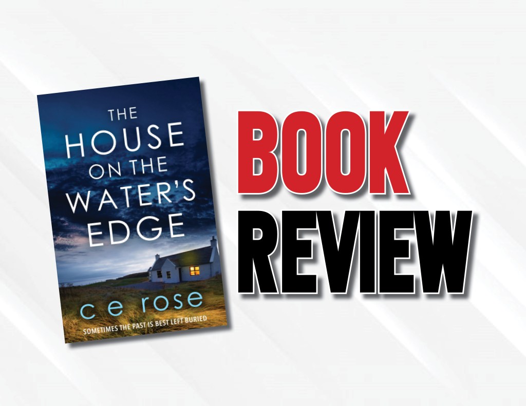 Domestic Mystery Focusing On Broken People  |  “The House on the Water’s Edge” by C. E. Rose (2021) Book&nbsp;Review