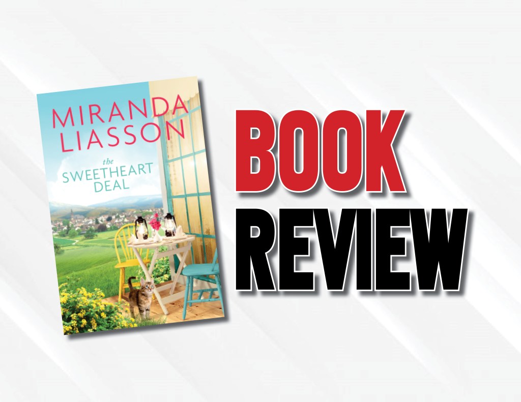 A Fairly Good Story For Holiday Light Reading  |  “The Sweetheart Deal” by Miranda Liasson  (2022) Book&nbsp;Review