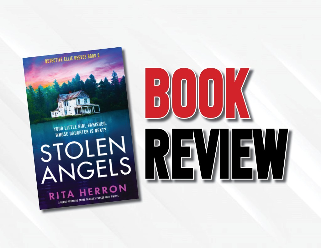 A Fast-Paced And Intelligently- Written Police Procedural  |  “Stolen Angels” by Rita Herron (2022) Book&nbsp;Review