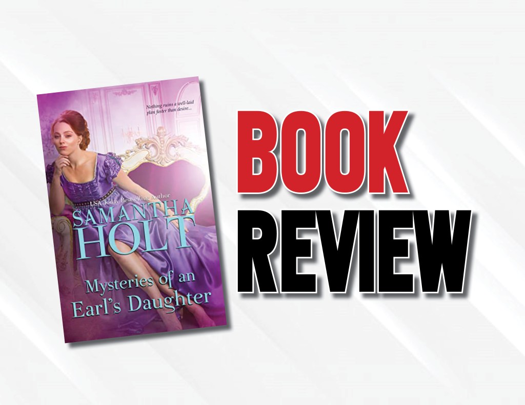 A Lovely Historic Romance  |  “Mysteries of an Earl’s Daughter” by Samantha Holt (2022) Book&nbsp;Review
