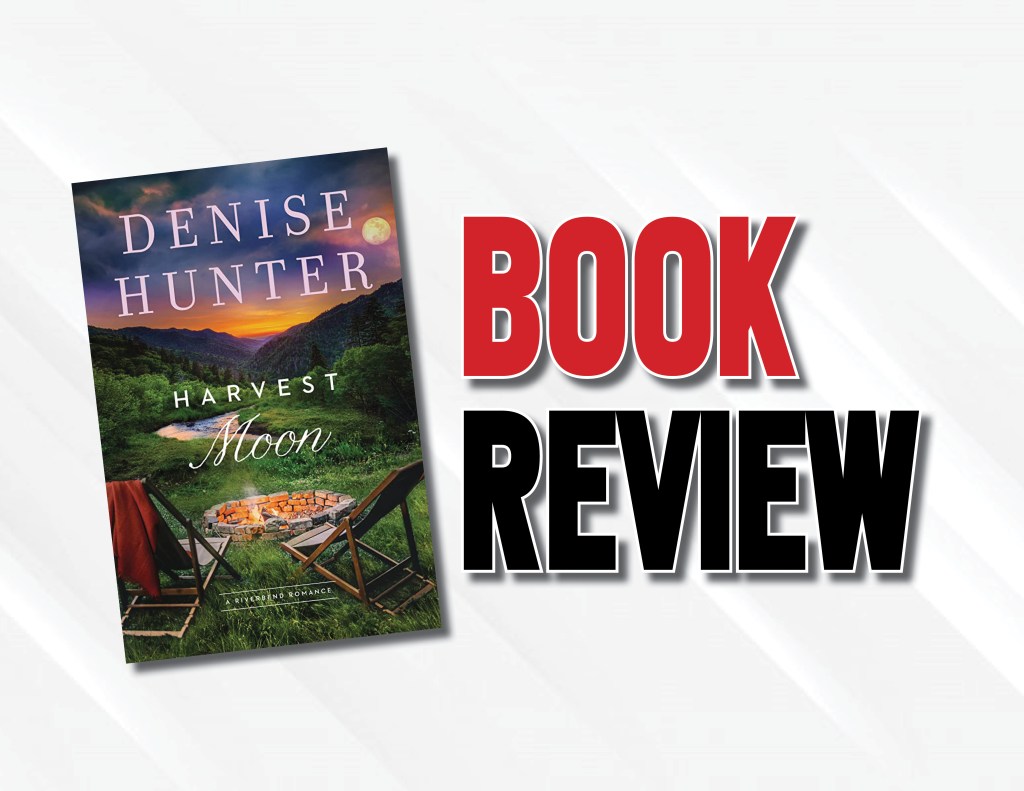 A Mature Story About Second Chances After Divorce  |  “Harvest Moon” by Denise Hunter (2022) Book&nbsp;Review