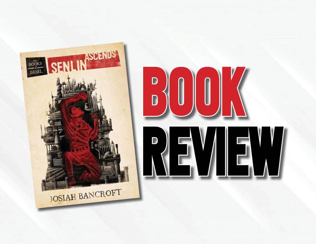 A Unique Sci-Fi/Fantasy Tale About Perseverance In An Amazingly Detailed World  |  “Senlin Ascends” By Josiah Bancroft (2013) Book&nbsp;Review
