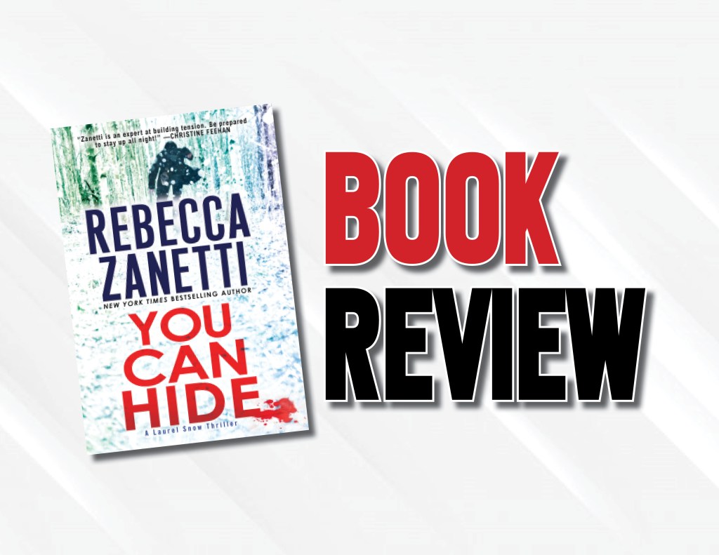 An FBI Profiling Thriller At Its Best  |  “You Can Hide” by Rebecca Zanetti (2022) Book&nbsp;Review