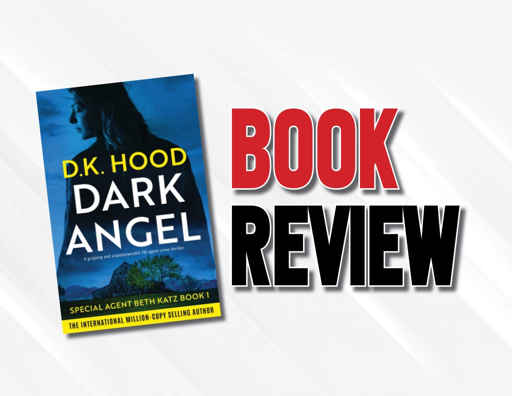 A Twisted Protagonist In The Same Vein As “Dexter”  |  “Dark Angel” by  D. K. Hood (2023) Book&nbsp;Review