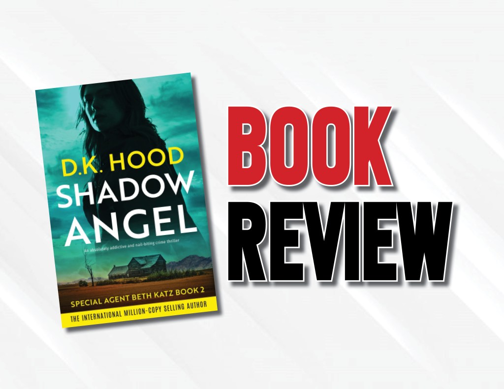 A Chilling And Twisted Book In A Series Showing Great Promise  |  “Shadow Angel” by D.K. Hood (2023) Book&nbsp;Review