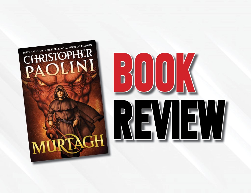 A Triumphant Yet Melancholic Return To The Land of Alagaesia  |  “Murtagh” by Christopher Paolini (2023) Book&nbsp;Review