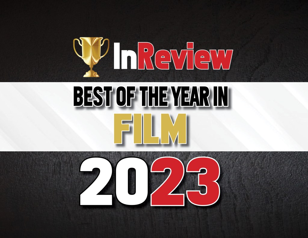 Best of the Year in Film: The Fifth Annual Revvies | 2023 InReview&nbsp;Awards