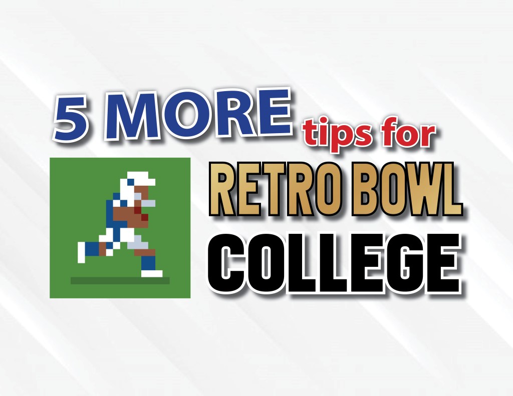 5 More Tips For “Retro Bowl College”  |  Column from the&nbsp;Editor