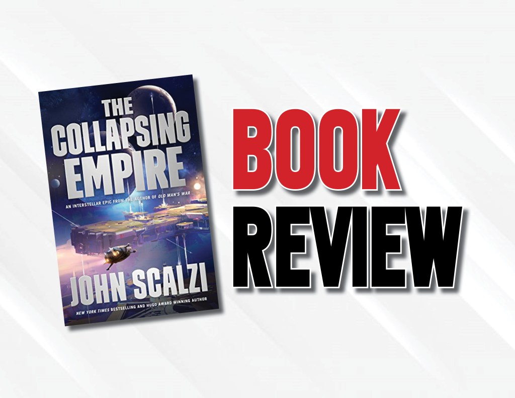 A Fast-Paced Tale of An Empire on the Brink of Apocalypse | “The Collapsing Empire” by John Scalzi Book&nbsp;Review