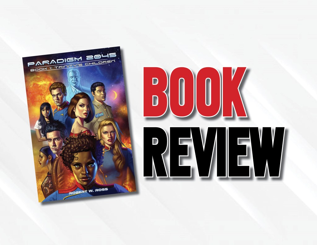 Book Review: “Trinity’s Children” By Robert W. Ross Is An Exciting Beginning to an Epic Space&nbsp;Opera