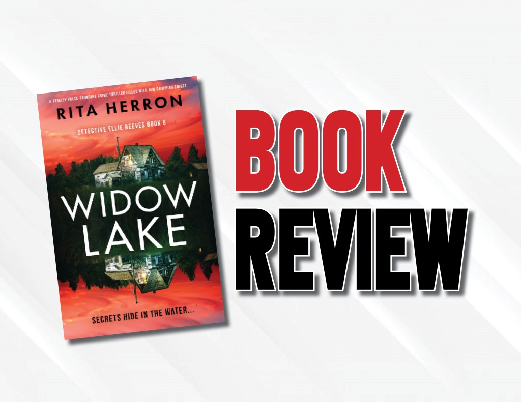 Book Review: Rita Herron Hooks Readers Into A Chilling And Convoluted Story In “Widow Lake” 