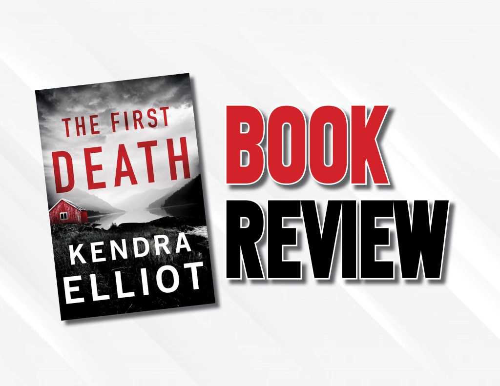 Book Review: “The First Death” by Kendra Elliot is effortlessly engaging and deceptively&nbsp;simple